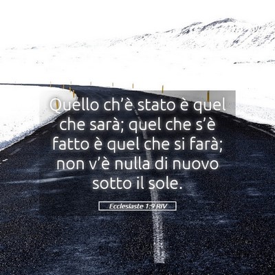 Picture 05 - Ecclesiaste 1:9 RIV - Quello ch’è stato è quel che sarà; quel che - Bible Verse Picture
