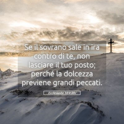 Picture 05 - Ecclesiaste 10:4 RIV - Se il sovrano sale in ira contro di te, non - Bible Verse Picture