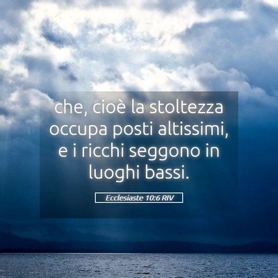 Picture 05 - Ecclesiaste 10:6 RIV - che, cioè la stoltezza occupa posti altissimi, e - Bible Verse Picture