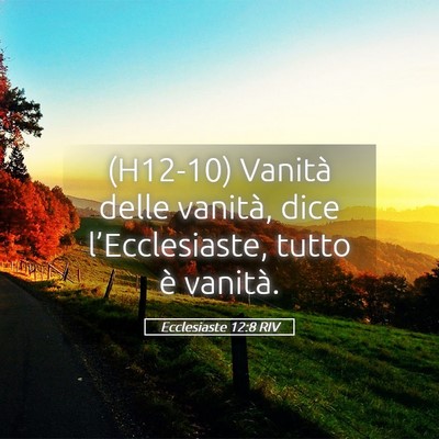 Picture 05 - Ecclesiaste 12:8 RIV - (H12-10) Vanità delle vanità, dice - Bible Verse Picture