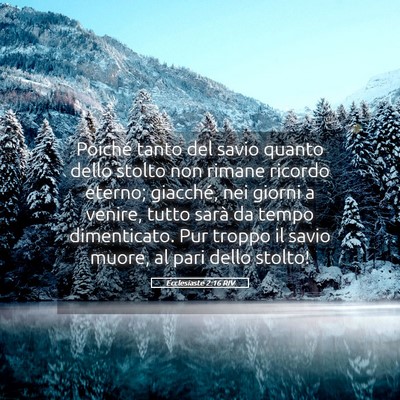 Picture 05 - Ecclesiaste 2:16 RIV - Poiché tanto del savio quanto dello stolto non - Bible Verse Picture