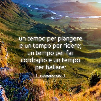 Picture 05 - Ecclesiaste 3:4 RIV - un tempo per piangere e un tempo per ridere; un - Bible Verse Picture