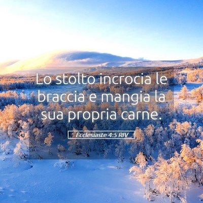 Picture 05 - Ecclesiaste 4:5 RIV - Lo stolto incrocia le braccia e mangia la sua - Bible Verse Picture