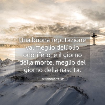 Picture 05 - Ecclesiaste 7:1 RIV - Una buona reputazione val meglio dell’olio - Bible Verse Picture
