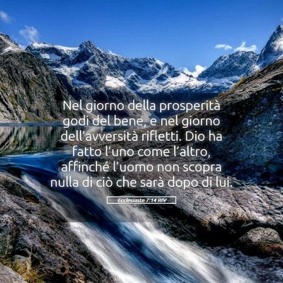 Picture 05 - Ecclesiaste 7:14 RIV - Nel giorno della prosperità godi del bene, e nel - Bible Verse Picture