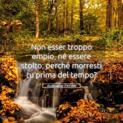 Picture 05 - Ecclesiaste 7:17 RIV - Non esser troppo empio, né essere stolto; - Bible Verse Picture