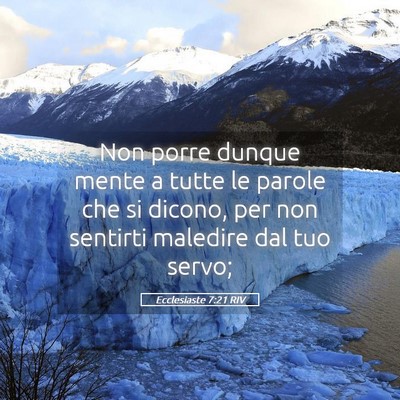 Picture 05 - Ecclesiaste 7:21 RIV - Non porre dunque mente a tutte le parole che si - Bible Verse Picture