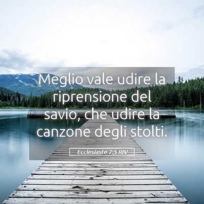 Picture 05 - Ecclesiaste 7:5 RIV - Meglio vale udire la riprensione del savio, che - Bible Verse Picture