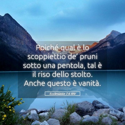 Picture 05 - Ecclesiaste 7:6 RIV - Poiché qual è lo scoppiettio de’ pruni sotto - Bible Verse Picture