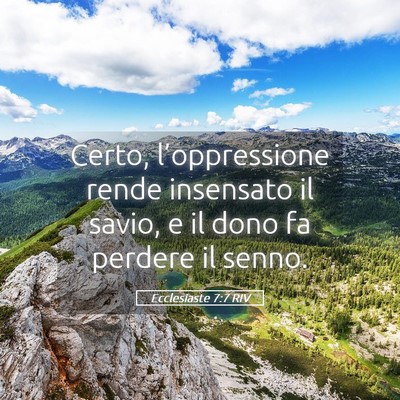 Picture 05 - Ecclesiaste 7:7 RIV - Certo, l’oppressione rende insensato il savio, - Bible Verse Picture