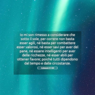 Picture 05 - Ecclesiaste 9:11 RIV - Io mi son rimesso a considerare che sotto il - Bible Verse Picture