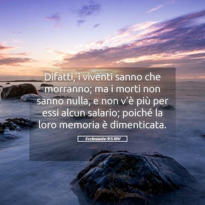 Picture 05 - Ecclesiaste 9:5 RIV - Difatti, i viventi sanno che morranno; ma i morti - Bible Verse Picture