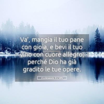 Picture 05 - Ecclesiaste 9:7 RIV - Va’, mangia il tuo pane con gioia, e bevi il - Bible Verse Picture