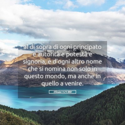 Picture 05 - Efesini 1:21 RIV - al di sopra di ogni principato e autorità e - Bible Verse Picture