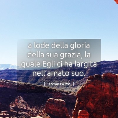 Picture 05 - Efesini 1:6 RIV - a lode della gloria della sua grazia, la quale - Bible Verse Picture