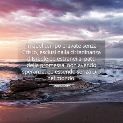 Picture 05 - Efesini 2:12 RIV - in quel tempo eravate senza Cristo, esclusi dalla - Bible Verse Picture