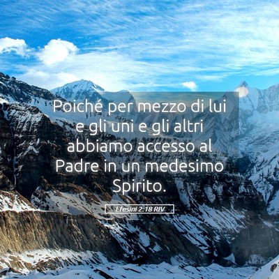 Picture 05 - Efesini 2:18 RIV - Poiché per mezzo di lui e gli uni e gli altri - Bible Verse Picture