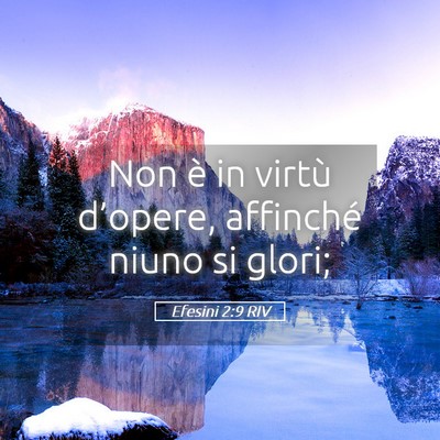 Picture 05 - Efesini 2:9 RIV - Non è in virtù d’opere, affinché niuno si - Bible Verse Picture