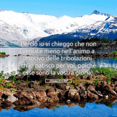 Picture 05 - Efesini 3:13 RIV - Perciò io vi chieggo che non veniate meno - Bible Verse Picture