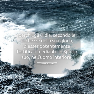 Picture 05 - Efesini 3:16 RIV - perch’Egli vi dia, secondo le ricchezze della - Bible Verse Picture