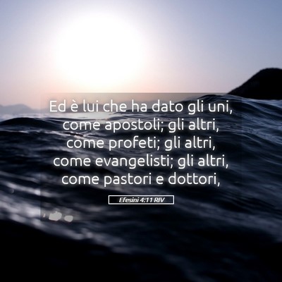 Picture 05 - Efesini 4:11 RIV - Ed è lui che ha dato gli uni, come apostoli; gli - Bible Verse Picture