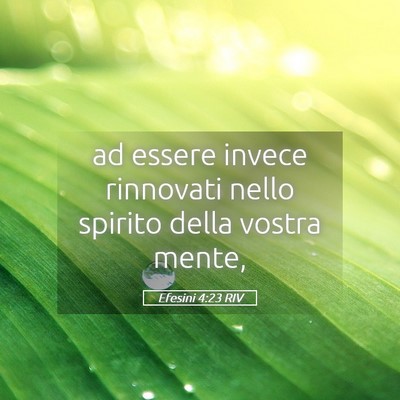 Picture 05 - Efesini 4:23 RIV - ad essere invece rinnovati nello spirito della - Bible Verse Picture
