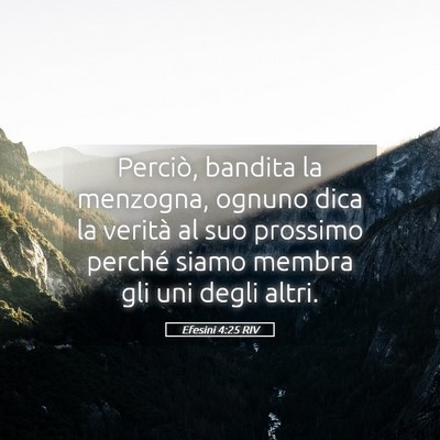 Picture 05 - Efesini 4:25 RIV - Perciò, bandita la menzogna, ognuno dica la - Bible Verse Picture