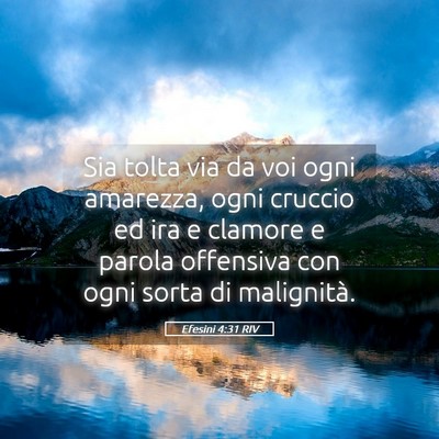 Picture 05 - Efesini 4:31 RIV - Sia tolta via da voi ogni amarezza, ogni cruccio - Bible Verse Picture