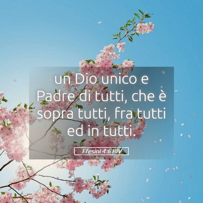 Picture 05 - Efesini 4:6 RIV - un Dio unico e Padre di tutti, che è sopra - Bible Verse Picture