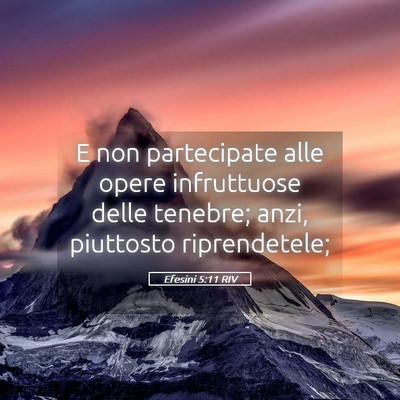 Picture 05 - Efesini 5:11 RIV - E non partecipate alle opere infruttuose delle - Bible Verse Picture