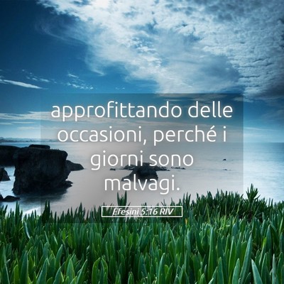 Picture 05 - Efesini 5:16 RIV - approfittando delle occasioni, perché i giorni - Bible Verse Picture
