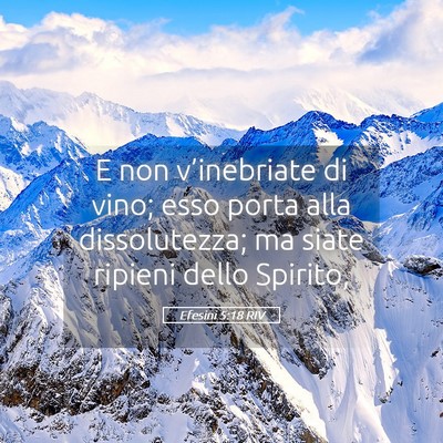 Picture 05 - Efesini 5:18 RIV - E non v’inebriate di vino; esso porta alla - Bible Verse Picture