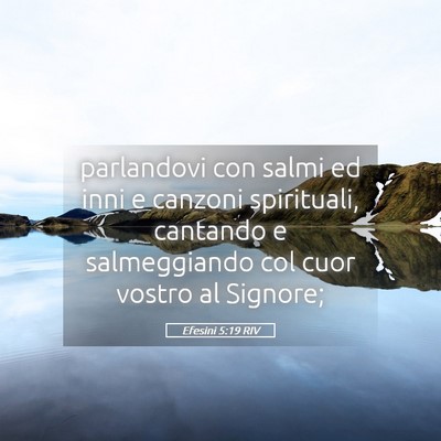 Picture 05 - Efesini 5:19 RIV - parlandovi con salmi ed inni e canzoni - Bible Verse Picture