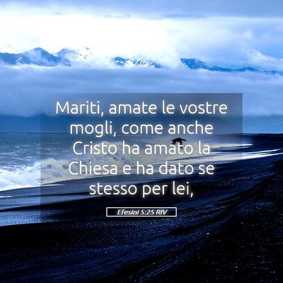 Picture 05 - Efesini 5:25 RIV - Mariti, amate le vostre mogli, come anche Cristo - Bible Verse Picture