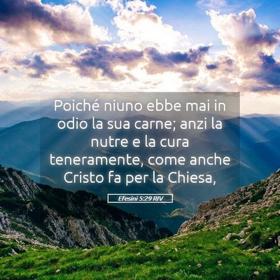 Picture 05 - Efesini 5:29 RIV - Poiché niuno ebbe mai in odio la sua carne; anzi - Bible Verse Picture