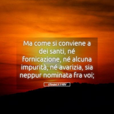 Picture 05 - Efesini 5:3 RIV - Ma come si conviene a dei santi, né - Bible Verse Picture