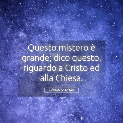 Picture 05 - Efesini 5:32 RIV - Questo mistero è grande; dico questo, riguardo a - Bible Verse Picture