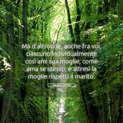 Picture 05 - Efesini 5:33 RIV - Ma d’altronde, anche fra voi, ciascuno - Bible Verse Picture