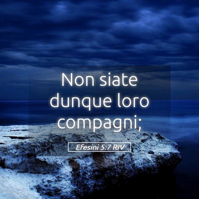 Picture 05 - Efesini 5:7 RIV - Non siate dunque loro - Bible Verse Picture