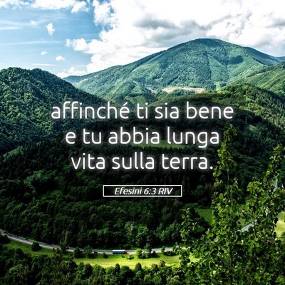 Picture 05 - Efesini 6:3 RIV - affinché ti sia bene e tu abbia lunga vita sulla - Bible Verse Picture