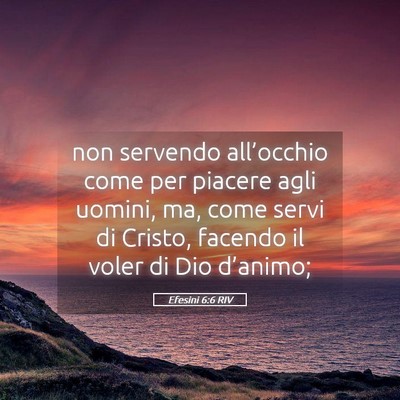 Picture 05 - Efesini 6:6 RIV - non servendo all’occhio come per piacere agli - Bible Verse Picture