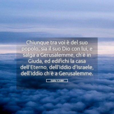 Picture 05 - Esdra 1:3 RIV - Chiunque tra voi è del suo popolo, sia il suo - Bible Verse Picture