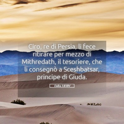 Picture 05 - Esdra 1:8 RIV - Ciro, re di Persia, li fece ritirare per mezzo di - Bible Verse Picture