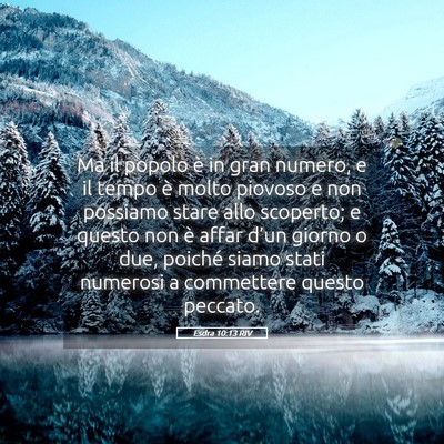 Picture 05 - Esdra 10:13 RIV - Ma il popolo è in gran numero, e il tempo è - Bible Verse Picture
