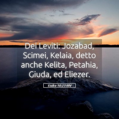 Picture 05 - Esdra 10:23 RIV - Dei Leviti: Jozabad, Scimei, Kelaia, detto anche - Bible Verse Picture