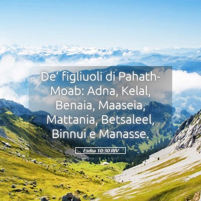 Picture 05 - Esdra 10:30 RIV - De’ figliuoli di Pahath-Moab: Adna, Kelal, - Bible Verse Picture