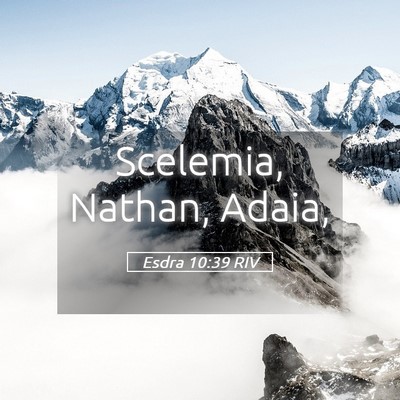 Picture 05 - Esdra 10:39 RIV - Scelemia, Nathan, - Bible Verse Picture
