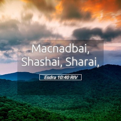 Picture 05 - Esdra 10:40 RIV - Macnadbai, Shashai, - Bible Verse Picture