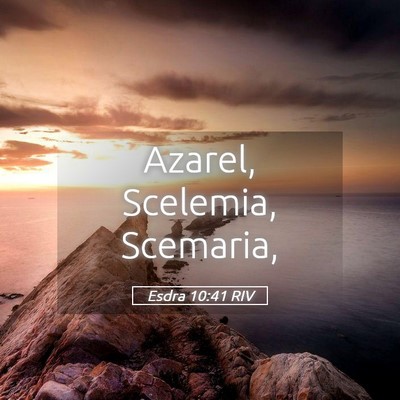 Picture 05 - Esdra 10:41 RIV - Azarel, Scelemia, - Bible Verse Picture