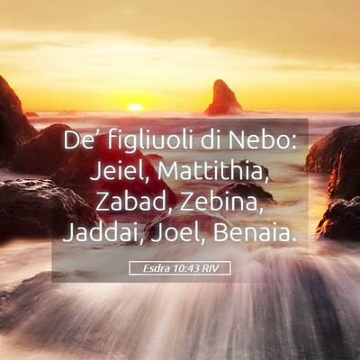 Picture 05 - Esdra 10:43 RIV - De’ figliuoli di Nebo: Jeiel, Mattithia, Zabad, - Bible Verse Picture